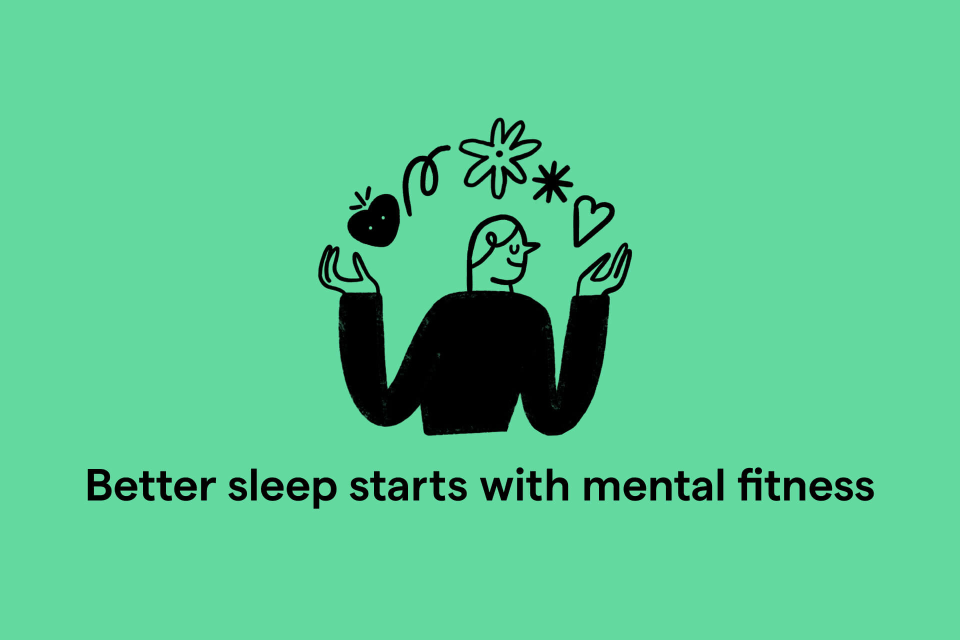 Better sleep starts with mental fitness