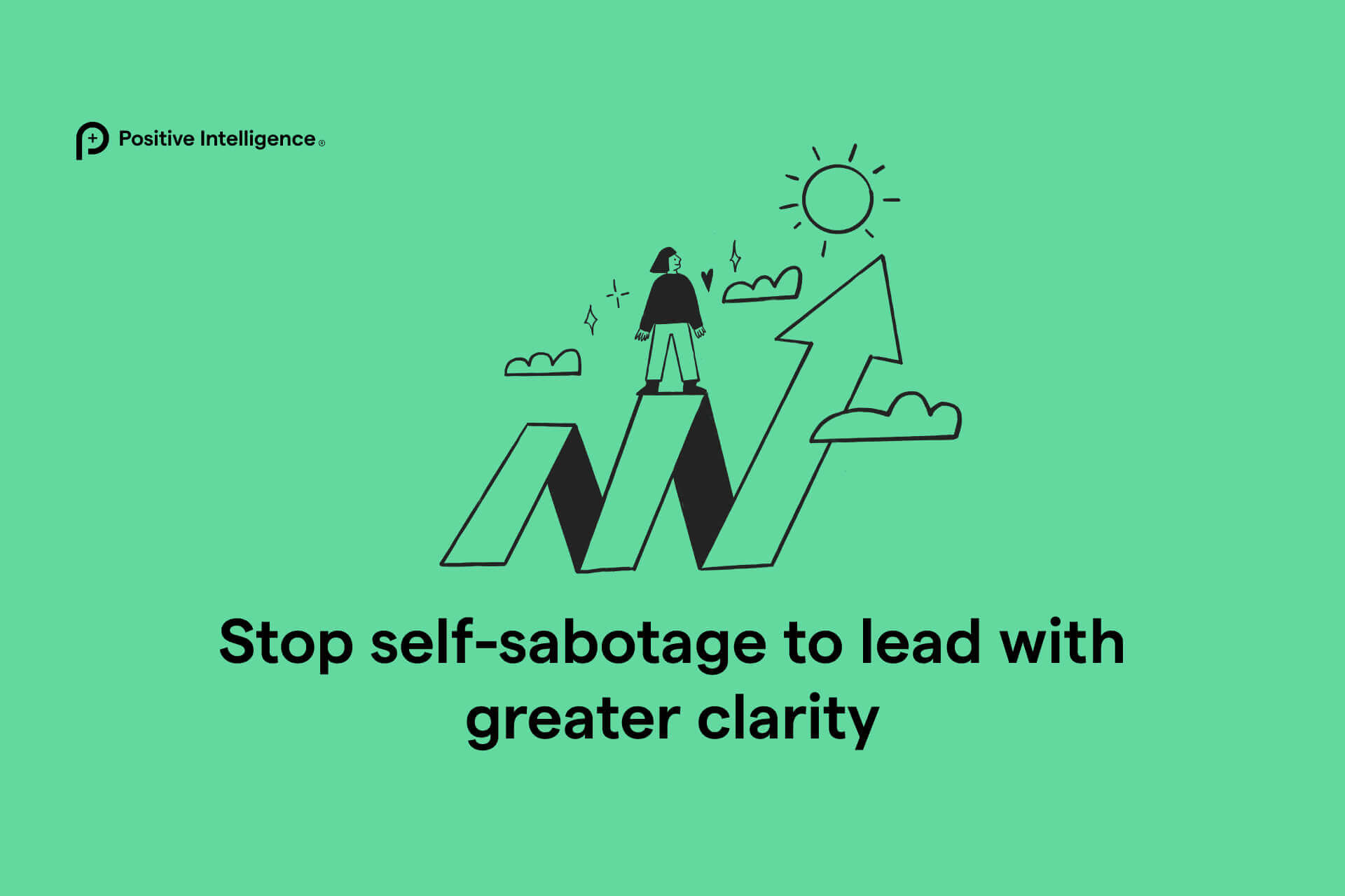 Stop self-sabotage to lead with greater clarity