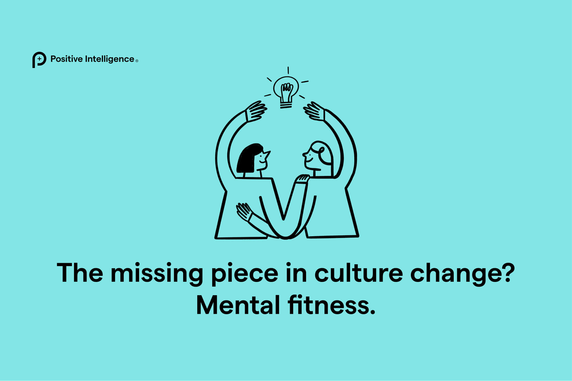 The missing piece in culture change? Mental fitness.